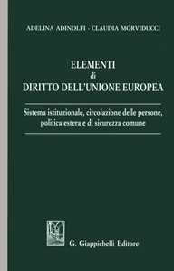 Elementi di diritto dell'Unione Europea. Sistema istituzionale, circolazione delle persone, politica estera e di sicurezza comune