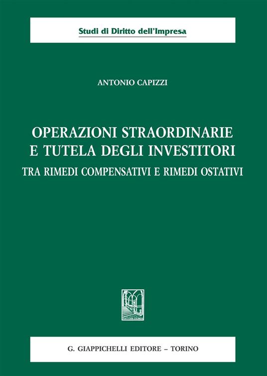 Operazioni straordinarie e tutela degli investitori. Tra rimedi compensativi e rimedi ostativi - Antonio Capizzi - copertina