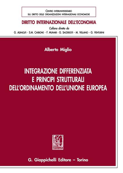 Integrazione differenziata e principi strutturali dell'ordinamento dell'Unione europea - Alberto Miglio - copertina