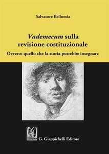 «Vademecum» sulla revisione costituzionale. Ovvero: quello che la storia potrebbe insegnare