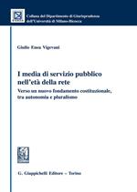 I media di servizio pubblico nell'età della rete. Verso un nuovo fondamento costituzionale, tra autonomia e pluralismo