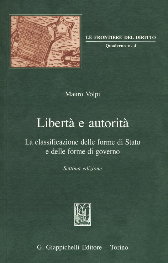 Libertà e autorità. La classificazione delle forme di Stato e delle forme di governo - Mauro Volpi - copertina