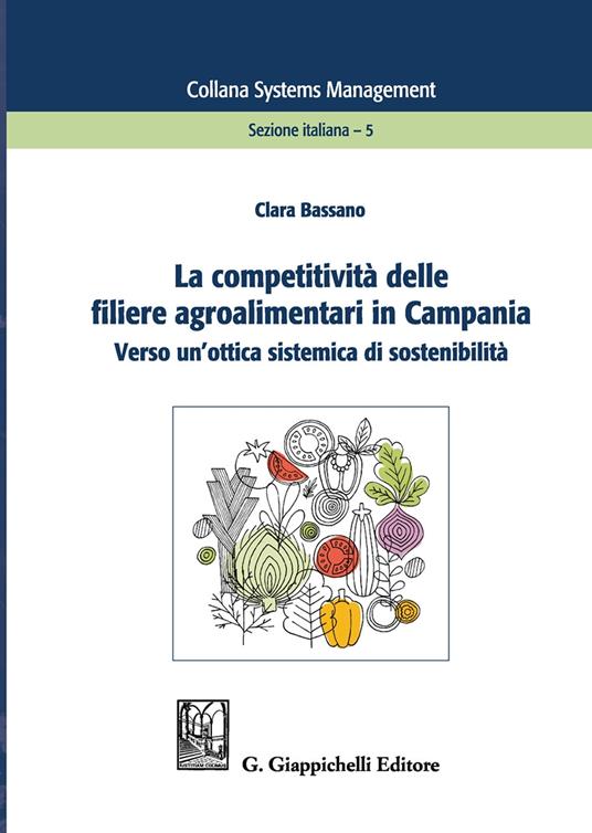 La competitività delle filiere agroalimentari in Campania. Verso un'ottica sistemica di sostenibilità - Clara Bassano - copertina