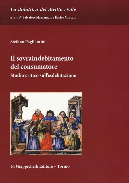 Il sovraindebitamento del consumatore. Studio critico sull'esdebitazione - Stefano Pagliantini - copertina