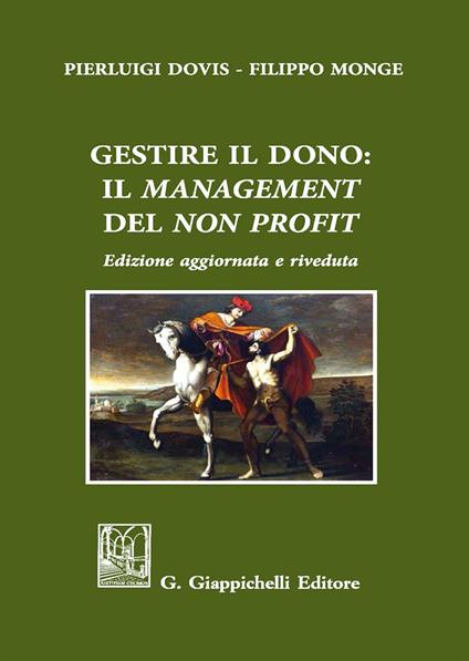 Gestire il dono: il «management» del «non profit». Nuova ediz. - Pierluigi Dovis,Filippo Monge - copertina