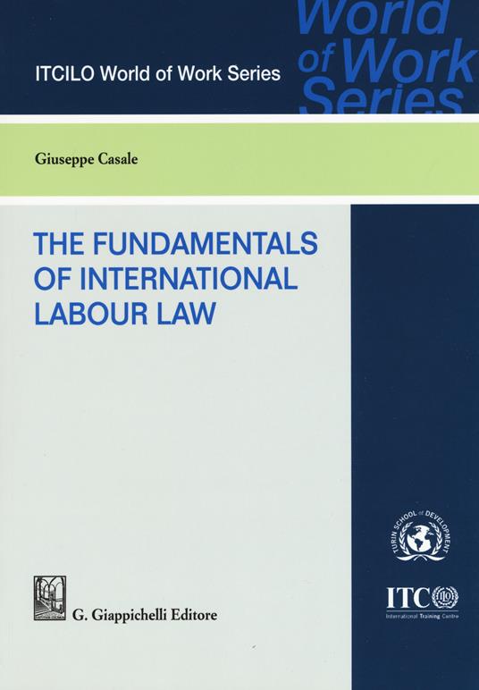 The foundamentals of international labor law - Giuseppe Casale - copertina