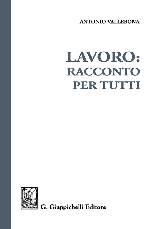 Lavoro: racconto per tutti - Antonio Vallebona - copertina