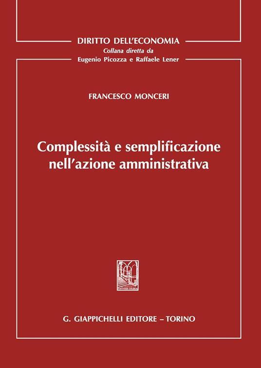 Complessità e semplificazione nell'azione amministrativa - Francesco Monceri - copertina