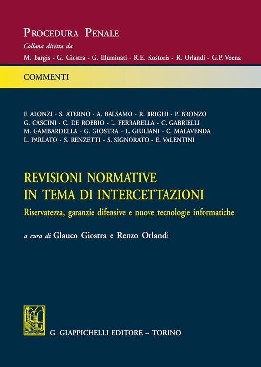 Revisioni normative in tema di intercettazioni. Riservatezza, garanzie difensive e nuove tecnologie informatiche - copertina