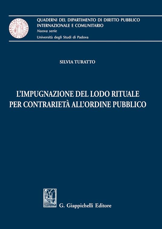 L' impugnazione del lodo rituale per contrarietà all'ordine pubblico - Silvia Turatto - copertina