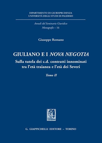 Giuliano e i «Nova negotia». Sulla tutela dei c.d. contratti innominati tra l'età traianea e l'età dei Severi - Giuseppe Romano - copertina