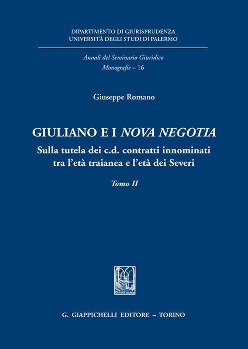 Giuliano e i «Nova negotia». Sulla tutela dei c.d. contratti innominati tra l'età traianea e l'età dei Severi - Giuseppe Romano - copertina