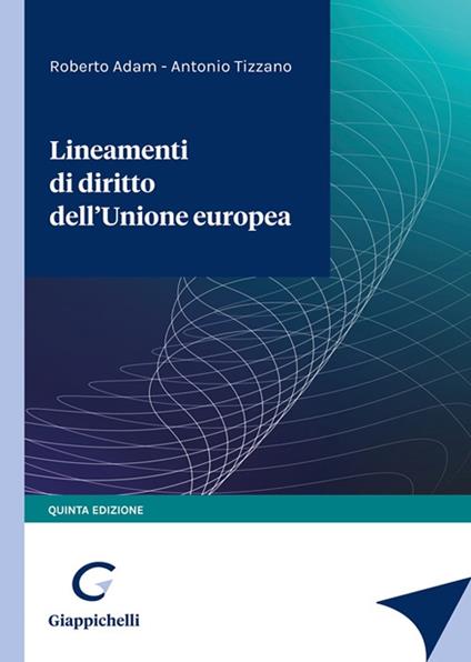 Lineamenti di diritto dell'Unione Europea - Roberto Adam,Antonio Tizzano - copertina