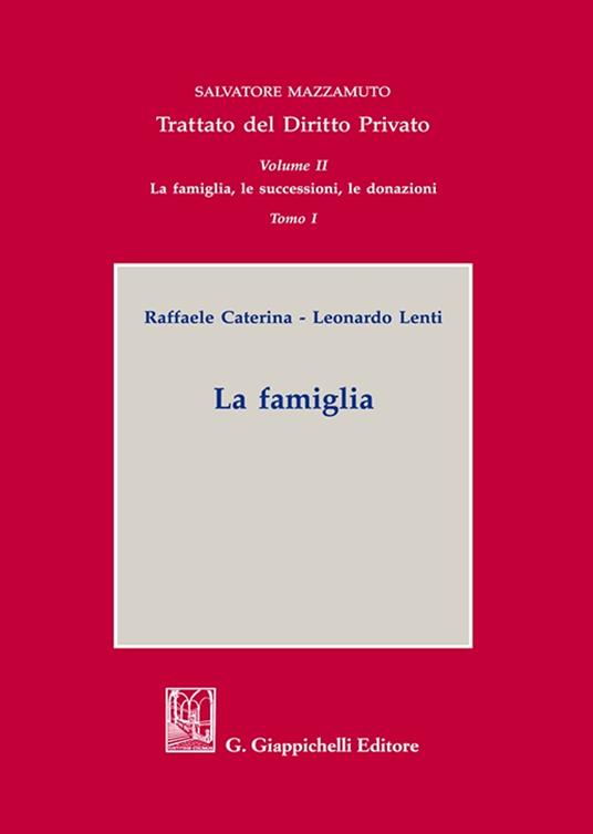 Trattato del diritto privato. Vol. 2\1: famiglia, le successioni, le donazioni. La famiglia, La. - Salvatore Mazzamuto,Raffaele Caterina,Leonardo Lenti - copertina