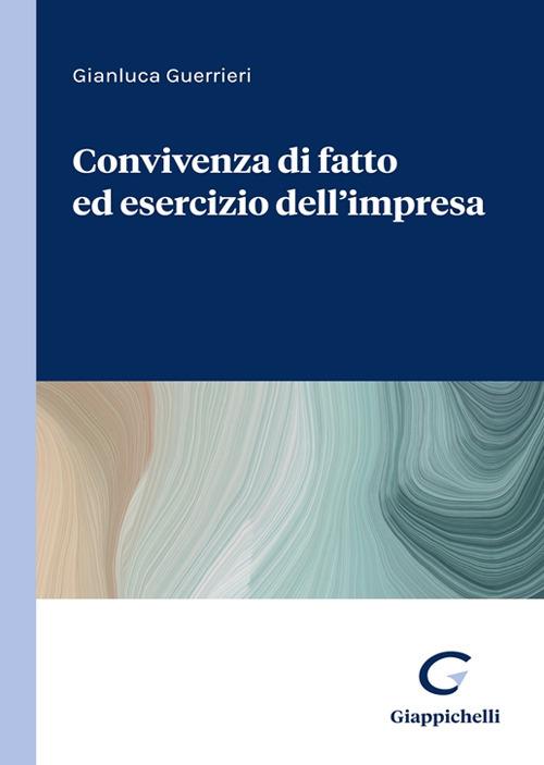 Convivenza di fatto ed esercizio dell'impresa - Gianluca Guerrieri - copertina