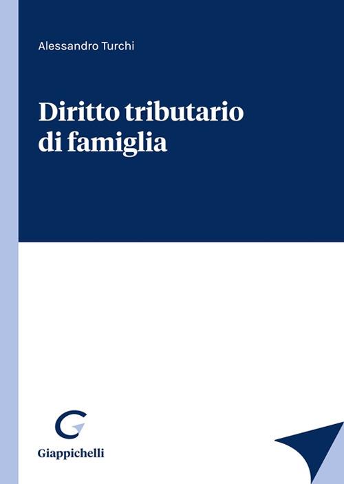 Diritto tributario di famiglia - Alessandro Turchi - copertina