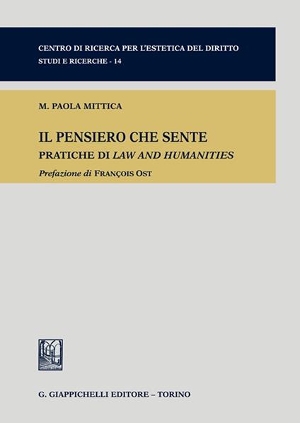 Il pensiero che sente. Pratiche di Law and Humanities - Maria Paola Mittica - copertina