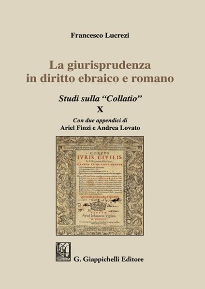 La giurisprudenza in diritto ebraico e romano. Studi sulla «Collatio» X - Francesco Lucrezi - copertina