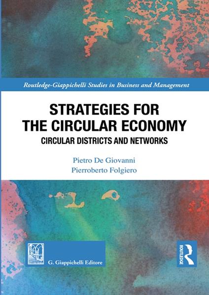 Strategies for the circular economy. Circular districts and networks - Pietro De Giovanni,Pierroberto Folgiero - copertina