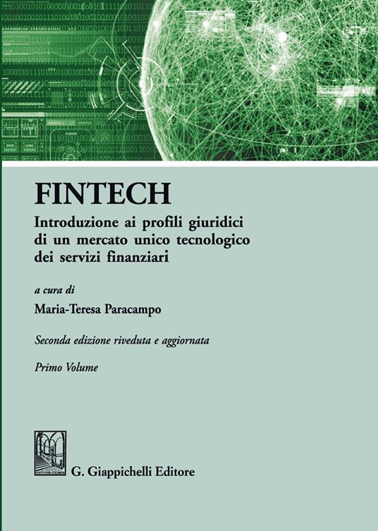 FinTech. Introduzione ai profili giuridici di un mercato unico tecnologico dei servizi finanziari. Vol. 1 - copertina