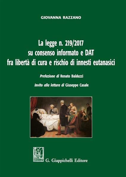 La legge n. 219/2017 su consenso informato e DAT fra libertà di cura e rischio di innesti eutanasici - Giovanna Razzano - copertina