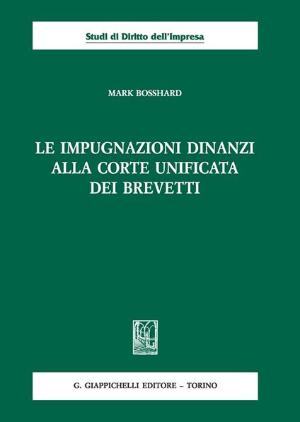 Le impugnazioni dinanzi alla Corte Unificata dei brevetti - Mark Bosshard - copertina