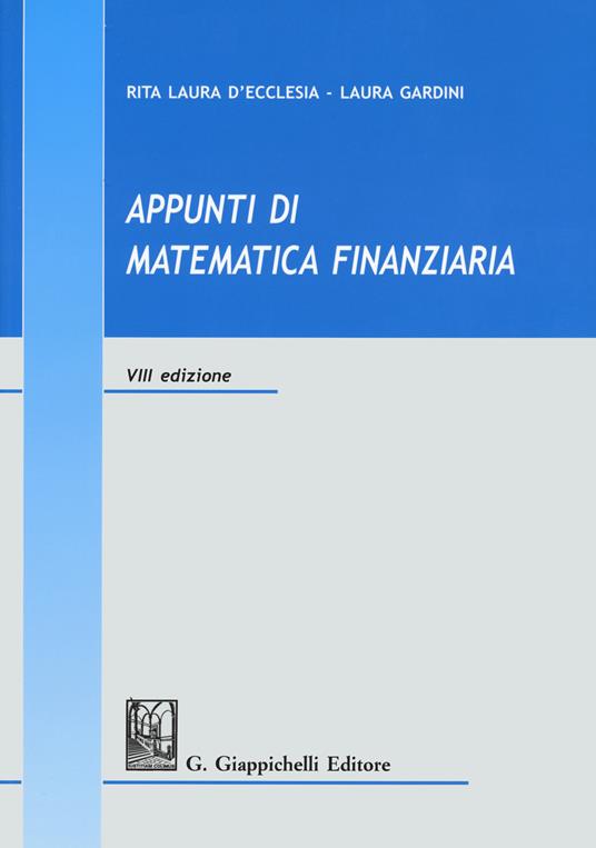 Appunti di matematica finanziaria - Rita Laura D'Ecclesia - Laura