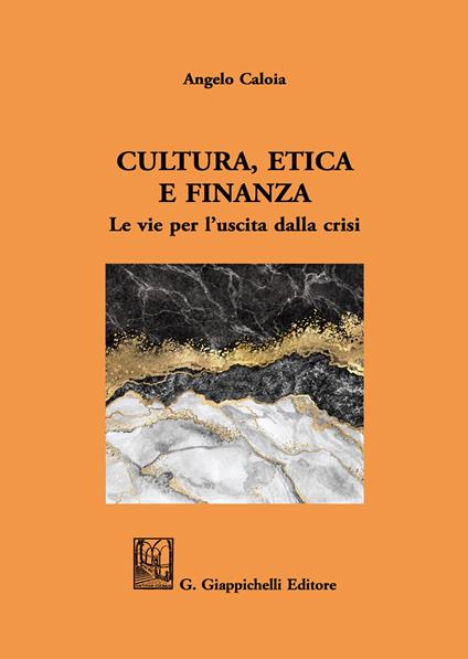 Cultura, etica e finanza. Le vie per l'uscita dalla crisi - Angelo Caloia - copertina
