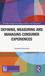 Defining measuring and managing consumer experiences