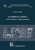 La permuta atipica. Tratti ricostruttivi e regole operazionali