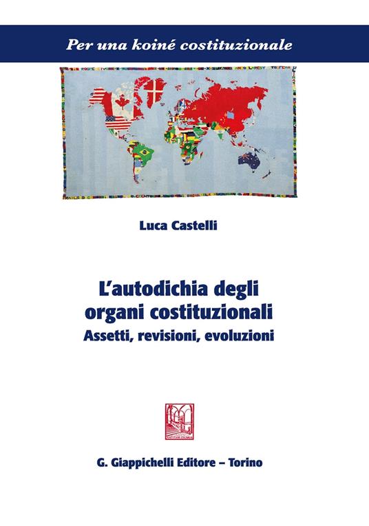 L' autodichia degli organi costituzionali. Assetti, revisioni, evoluzioni - Luca Castelli - copertina
