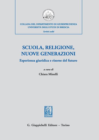 Scuola, religione, nuove generazioni. Esperienza giuridica e risorse del futuro. Atti del Convegno di studi (Milano, 21 novembre 2018) - copertina