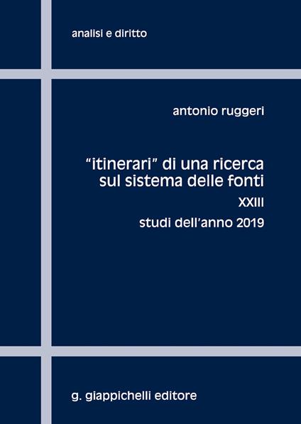 «Itinerari» di una ricerca sul sistema delle fonti. Vol. 23: Studi dell'anno 2019. - Antonio Ruggeri - copertina