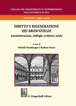 Diritto e rigenerazione dei brownfields. Amministrazione, obblighi civilistici, tutele