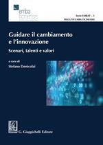 Guidare il cambiamento e l'innovazione. Scenari, talenti e valori