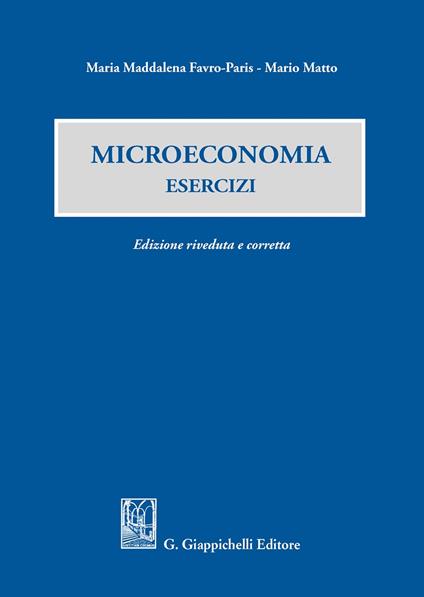 Microeconomia. Esercizi - Maria Maddalena Favro Paris,Mario Matto - copertina