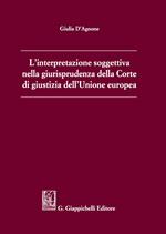 L' interpretazione soggettiva nella giurisprudenza della Corte di Giustizia dell'Unione Europea