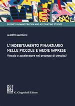 L' indebitamento finanziario nelle piccole e medie imprese. Vincolo o acceleratore nel processo di crescita?