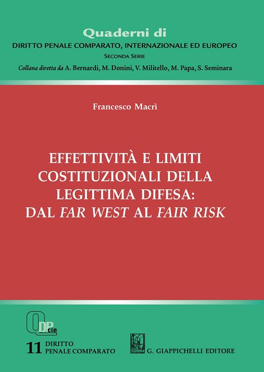 Effettività e limiti costituzionali della legittima difesa: dal far west al fair risk - Francesco Macrì - copertina