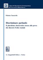 Discriminare parlando. Il pluralismo democratico messo alla prova dai discorsi d'odio razziale