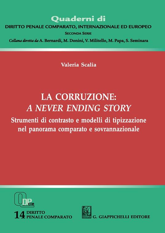 La corruzione: a never ending story. Strumenti di contrasto e modelli di tipizzazione nel panorama comparato e sovrannazionale - Valeria Scalia - copertina