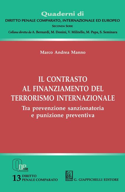 Il contrasto al finanziamento del terrorismo internazionale. Tra prevenzione sanzionatoria e punizione preventiva - Marco Andrea Manno - copertina