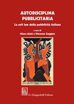 Autodisciplina pubblicitaria. La soft law della pubblicità italiana