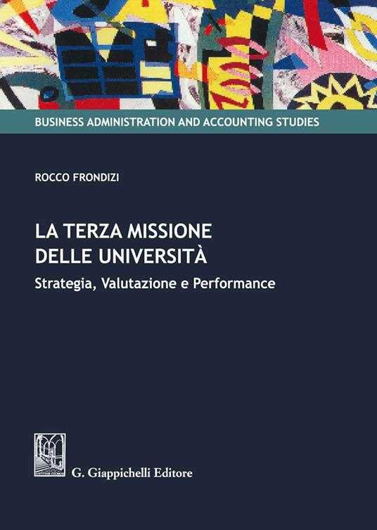 La terza missione delle Università. Strategia, valutazione e performance - Rocco Frondizi - copertina