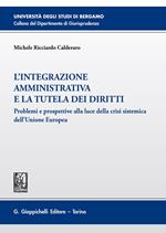 L' integrazione amministrativa e la tutela dei diritti. Problemi e prospettive alla luce della crisi sistemica dell'Unione Europea