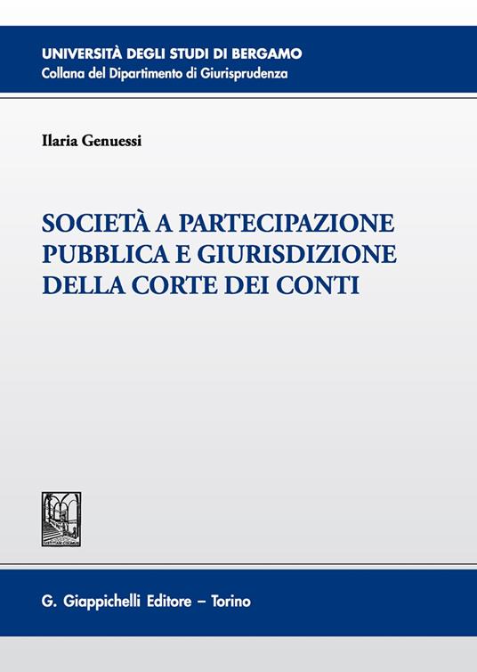 Società a partecipazione pubblica e giurisdizione della Corte dei Conti - Ilaria Genuessi - copertina