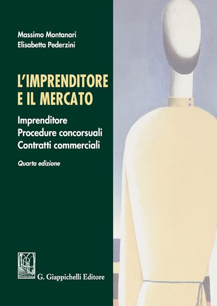 L' imprenditore e il mercato. Imprenditore, procedure concorsuali, contratti commerciali - Massimo Montanari,Elisabetta Pederzini - copertina