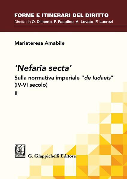 «Nefaria secta». Sulla normativa imperiale «de Iudaeis» (IV-VI secolo). Vol. 2 - Mariateresa Amabile - copertina
