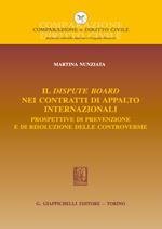 Il dispute board nei contratti di appalto internazionali. Prospettive di prevenzione e di risoluzione delle controversie