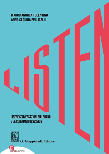 Listen. Libere conversazioni sul brand e la consumer obsession - Marco Andrea Tolentino,Anna Claudia Pellicelli - copertina